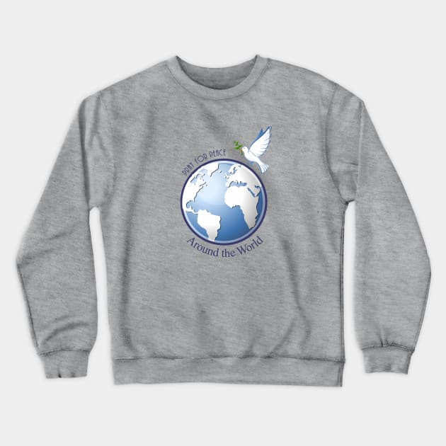 Pray for Peace Around the World Crewneck Sweatshirt by numpdog